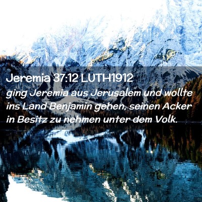 Picture 02 - Jeremia 37:12 LUTH1912 - ging Jeremia aus Jerusalem und wollte ins Land - Bible Verse Picture