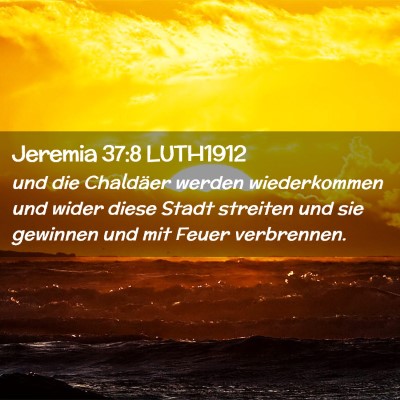 Picture 02 - Jeremia 37:8 LUTH1912 - und die Chaldäer werden wiederkommen und wider - Bible Verse Picture