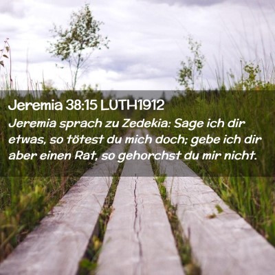 Picture 02 - Jeremia 38:15 LUTH1912 - Jeremia sprach zu Zedekia: Sage ich dir etwas, so - Bible Verse Picture