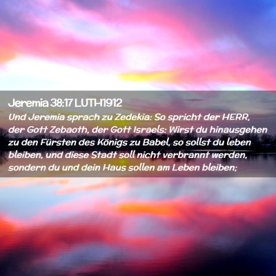 Picture 02 - Jeremia 38:17 LUTH1912 - Und Jeremia sprach zu Zedekia: So spricht der - Bible Verse Picture