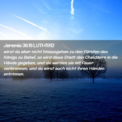 Picture 02 - Jeremia 38:18 LUTH1912 - wirst du aber nicht hinausgehen zu den Fürsten - Bible Verse Picture