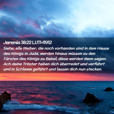 Picture 02 - Jeremia 38:22 LUTH1912 - Siehe, alle Weiber, die noch vorhanden sind in - Bible Verse Picture