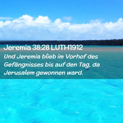 Picture 02 - Jeremia 38:28 LUTH1912 - Und Jeremia blieb im Vorhof des Gefängnisses bis - Bible Verse Picture