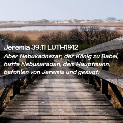 Picture 02 - Jeremia 39:11 LUTH1912 - Aber Nebukadnezar, der König zu Babel, hatte - Bible Verse Picture