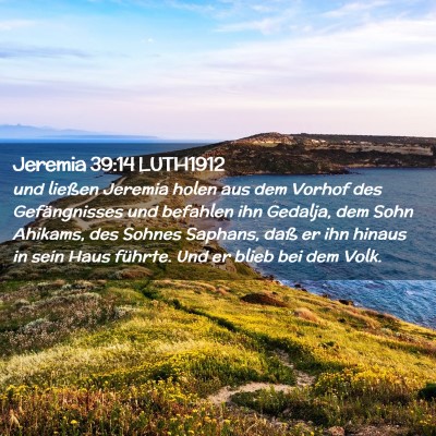 Picture 02 - Jeremia 39:14 LUTH1912 - und ließen Jeremia holen aus dem Vorhof des - Bible Verse Picture