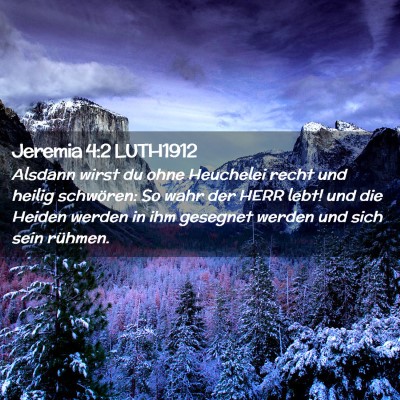 Picture 02 - Jeremia 4:2 LUTH1912 - Alsdann wirst du ohne Heuchelei recht und heilig - Bible Verse Picture