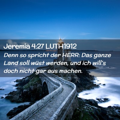 Picture 02 - Jeremia 4:27 LUTH1912 - Denn so spricht der HERR: Das ganze Land soll - Bible Verse Picture