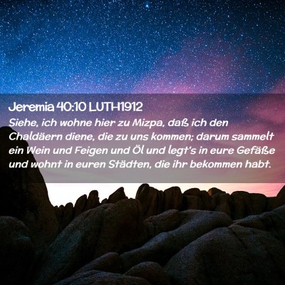 Picture 02 - Jeremia 40:10 LUTH1912 - Siehe, ich wohne hier zu Mizpa, daß ich den - Bible Verse Picture
