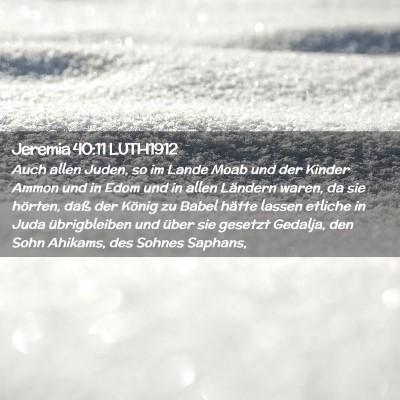 Picture 02 - Jeremia 40:11 LUTH1912 - Auch allen Juden, so im Lande Moab und der Kinder - Bible Verse Picture