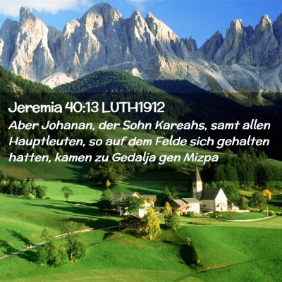 Picture 02 - Jeremia 40:13 LUTH1912 - Aber Johanan, der Sohn Kareahs, samt allen - Bible Verse Picture