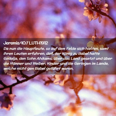 Picture 02 - Jeremia 40:7 LUTH1912 - Da nun die Hauptleute, so auf dem Felde sich - Bible Verse Picture