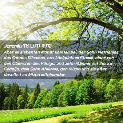 Picture 02 - Jeremia 41:1 LUTH1912 - Aber im siebenten Monat kam Ismael, der Sohn - Bible Verse Picture