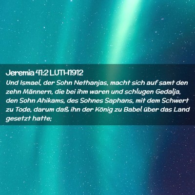 Picture 02 - Jeremia 41:2 LUTH1912 - Und Ismael, der Sohn Nethanjas, macht sich auf - Bible Verse Picture