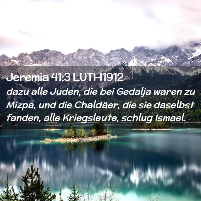 Picture 02 - Jeremia 41:3 LUTH1912 - dazu alle Juden, die bei Gedalja waren zu Mizpa, - Bible Verse Picture