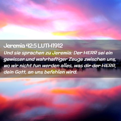 Picture 02 - Jeremia 42:5 LUTH1912 - Und sie sprachen zu Jeremia: Der HERR sei ein - Bible Verse Picture