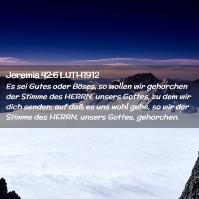 Picture 02 - Jeremia 42:6 LUTH1912 - Es sei Gutes oder Böses, so wollen wir gehorchen - Bible Verse Picture