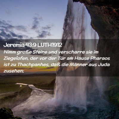 Picture 02 - Jeremia 43:9 LUTH1912 - Nimm große Steine und verscharre sie im - Bible Verse Picture
