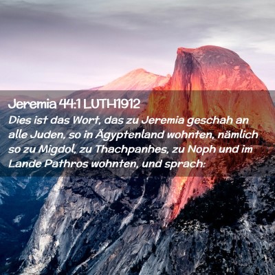 Picture 02 - Jeremia 44:1 LUTH1912 - Dies ist das Wort, das zu Jeremia geschah an alle - Bible Verse Picture