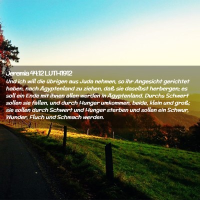 Picture 02 - Jeremia 44:12 LUTH1912 - Und ich will die übrigen aus Juda nehmen, so ihr - Bible Verse Picture