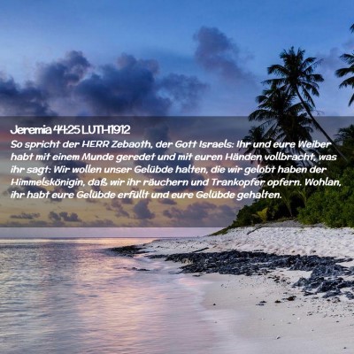 Picture 02 - Jeremia 44:25 LUTH1912 - So spricht der HERR Zebaoth, der Gott Israels: - Bible Verse Picture