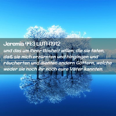 Picture 02 - Jeremia 44:3 LUTH1912 - und das um ihrer Bosheit willen, die sie taten, - Bible Verse Picture
