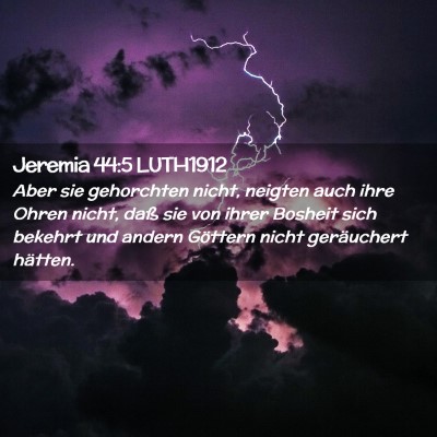 Picture 02 - Jeremia 44:5 LUTH1912 - Aber sie gehorchten nicht, neigten auch ihre - Bible Verse Picture