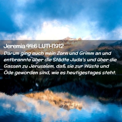 Picture 02 - Jeremia 44:6 LUTH1912 - Darum ging auch mein Zorn und Grimm an und - Bible Verse Picture