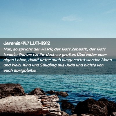 Picture 02 - Jeremia 44:7 LUTH1912 - Nun, so spricht der HERR, der Gott Zebaoth, der - Bible Verse Picture