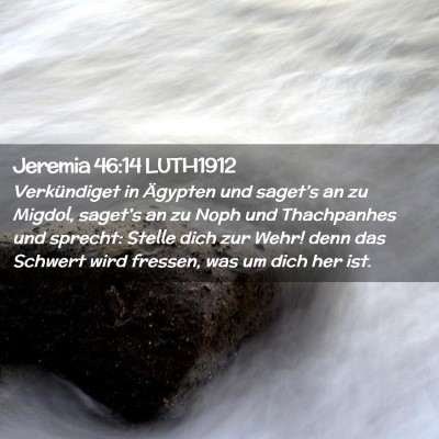 Picture 02 - Jeremia 46:14 LUTH1912 - Verkündiget in Ägypten und saget's an zu - Bible Verse Picture