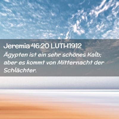 Picture 02 - Jeremia 46:20 LUTH1912 - Ägypten ist ein sehr schönes Kalb; aber es - Bible Verse Picture