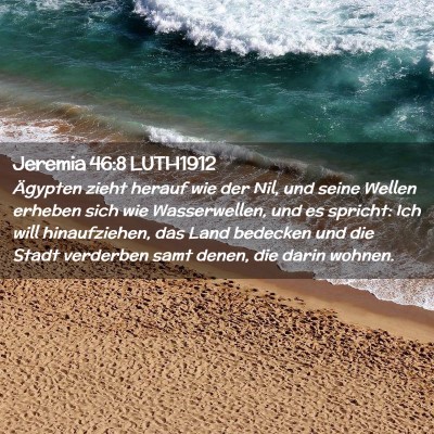 Picture 02 - Jeremia 46:8 LUTH1912 - Ägypten zieht herauf wie der Nil, und seine - Bible Verse Picture