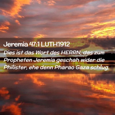 Picture 02 - Jeremia 47:1 LUTH1912 - Dies ist das Wort des HERRN, das zum Propheten - Bible Verse Picture