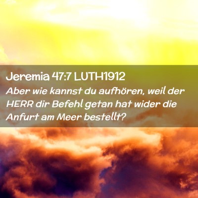 Picture 02 - Jeremia 47:7 LUTH1912 - Aber wie kannst du aufhören, weil der HERR dir - Bible Verse Picture