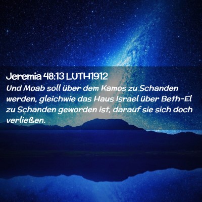 Picture 02 - Jeremia 48:13 LUTH1912 - Und Moab soll über dem Kamos zu Schanden werden, - Bible Verse Picture
