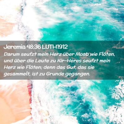 Picture 02 - Jeremia 48:36 LUTH1912 - Darum seufzt mein Herz über Moab wie Flöten, - Bible Verse Picture