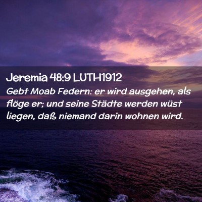 Picture 02 - Jeremia 48:9 LUTH1912 - Gebt Moab Federn: er wird ausgehen, als flöge - Bible Verse Picture