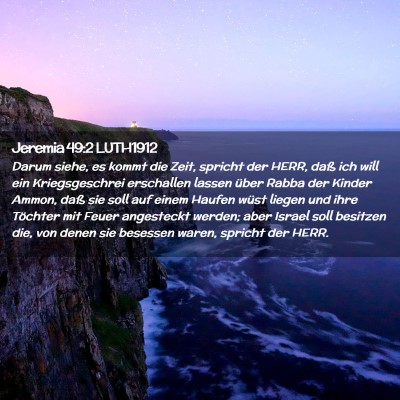 Picture 02 - Jeremia 49:2 LUTH1912 - Darum siehe, es kommt die Zeit, spricht der HERR, - Bible Verse Picture
