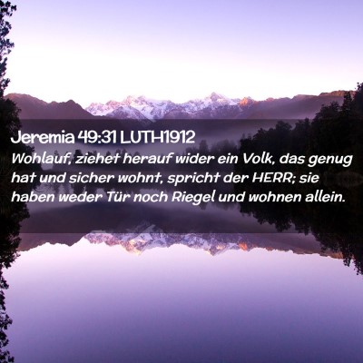 Picture 02 - Jeremia 49:31 LUTH1912 - Wohlauf, ziehet herauf wider ein Volk, das genug - Bible Verse Picture