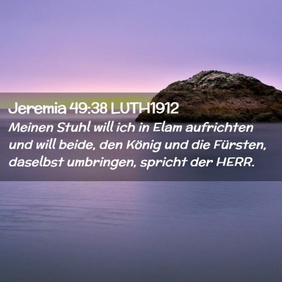 Picture 02 - Jeremia 49:38 LUTH1912 - Meinen Stuhl will ich in Elam aufrichten und will - Bible Verse Picture