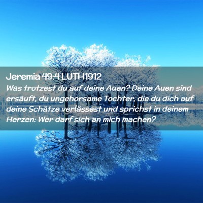Picture 02 - Jeremia 49:4 LUTH1912 - Was trotzest du auf deine Auen? Deine Auen sind - Bible Verse Picture