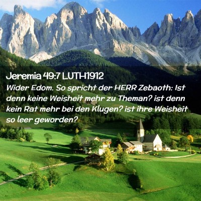 Picture 02 - Jeremia 49:7 LUTH1912 - Wider Edom. So spricht der HERR Zebaoth: Ist denn - Bible Verse Picture
