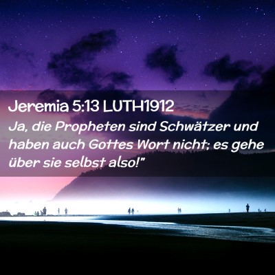 Picture 02 - Jeremia 5:13 LUTH1912 - Ja, die Propheten sind Schwätzer und haben auch - Bible Verse Picture