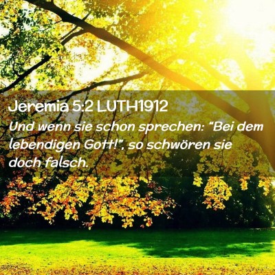 Picture 02 - Jeremia 5:2 LUTH1912 - Und wenn sie schon sprechen: “Bei dem - Bible Verse Picture