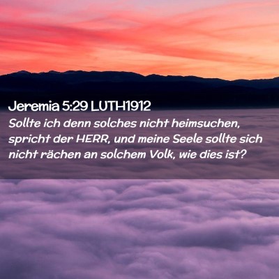 Picture 02 - Jeremia 5:29 LUTH1912 - Sollte ich denn solches nicht heimsuchen, spricht - Bible Verse Picture