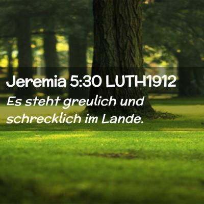 Picture 02 - Jeremia 5:30 LUTH1912 - Es steht greulich und schrecklich im - Bible Verse Picture