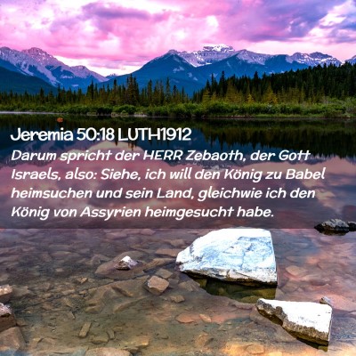 Picture 02 - Jeremia 50:18 LUTH1912 - Darum spricht der HERR Zebaoth, der Gott Israels, - Bible Verse Picture