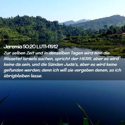 Picture 02 - Jeremia 50:20 LUTH1912 - Zur selben Zeit und in denselben Tagen wird man - Bible Verse Picture
