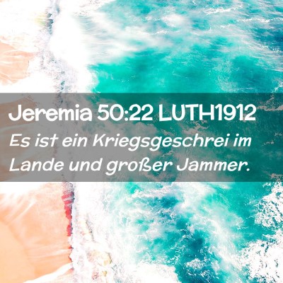 Picture 02 - Jeremia 50:22 LUTH1912 - Es ist ein Kriegsgeschrei im Lande und großer - Bible Verse Picture