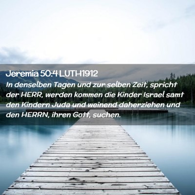 Picture 02 - Jeremia 50:4 LUTH1912 - In denselben Tagen und zur selben Zeit, spricht - Bible Verse Picture