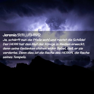 Picture 02 - Jeremia 51:11 LUTH1912 - Ja, schärft nun die Pfeile wohl und rüstet die - Bible Verse Picture